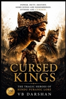 Cursed Kings: The Tragic Heroes of Hindu Puranic Lore B0H2GXBLJ4 Book Cover