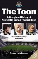 Toon: A Complete History of Newcastle United Football Club (Mainstream Sport) 1851589562 Book Cover