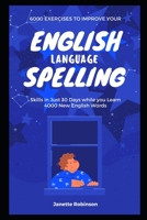 6000 Exercises to Improve your English Language Spelling Skills in Just 30 Days while you Learn 4000 New English Words B09251Y6PC Book Cover