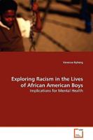 Exploring Racism in the Lives of African American Boys: Implications for Mental Health 3639134052 Book Cover