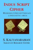 Indus Script Cipher: Hieroglyphs of Indian Linguistic Area 0982897103 Book Cover