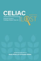 Celiac Lost: A Family Guide to Finding a Gluten-Free Life (Revised Edition) 166295168X Book Cover