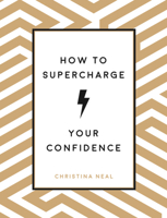 How to Supercharge Your Confidence 1786859904 Book Cover