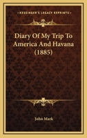 Diary Of My Trip To America And Havana 1104645882 Book Cover