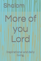More of you Lord: inspirational and daily living. 1718105088 Book Cover