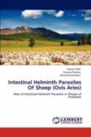 Intestinal Helminth Parasites Of Sheep (Ovis Aries): Rate of Intestinal Helminth Parasites in Sheeps of Peshawar 3847300849 Book Cover