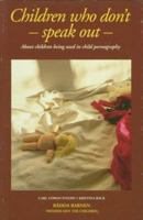 Children Who Don't Speak Out: About Children Being Abused in Child Pornography 9188726584 Book Cover