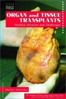 Organ and Tissue Transplants: Medical Miracles and Challenges (Issues in Focus) 0766019438 Book Cover