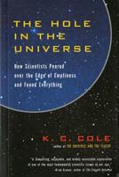The Hole in the Universe: How Scientists Peered over the Edge of Emptiness and Found Everything 0156013177 Book Cover