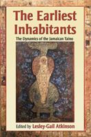 The Earliest Inhabitants: The Dynamics of the Jamaican Taino 9766401497 Book Cover