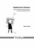 Realitat Durch Fiktionen: Rezeptionserleben, Medienkompetenz Und Uberzeugungsanderungen 3832507736 Book Cover
