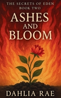 Ashes and Bloom: The Secrets of Eden Book Two B0FCSMMH38 Book Cover
