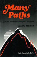 Many paths: A Catholic approach to religious pluralism (Faith meets faith) 0883445476 Book Cover
