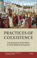 Practices of Coexistence: Constructions of the Other in Early Modern Perceptions 9633861497 Book Cover