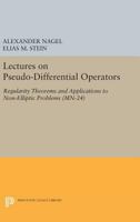 Lectures on Pseudo-Differential Operators: Regularity Theorems and Applications to Non-Elliptic Problems. (Mn-24): Regularity Theorems and Applications to Non-Elliptic Problems. (Mn-24) 0691601097 Book Cover