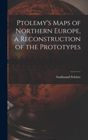 Ptolemy's Maps of Northern Europe, a Reconstruction of the Prototypes B0BPDCB46R Book Cover