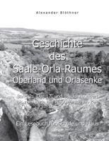 Geschichte des Saale-Orla-Raumes: Oberland und Orlasenke, Band 2: Das 17. und 18. Jahrhundert bis zum Ende der Napoleonischen Zeit - Ein Lesebuch für ... Krieg (1618-1648), d 3743128861 Book Cover