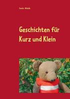 Geschichten für Kurz und Klein: Bunte Geschichtenwelt 3735721133 Book Cover