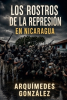 Los rostros de la represión en Nicaragua (Spanish Edition) B0GYTDSRV6 Book Cover