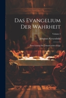 Das Evangelium Der Wahrheit: Neue Lösung Der Johanneischen Frage; Volume 2 1021939056 Book Cover