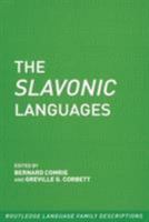 The Slavonic Languages (Routledge Language Family Descriptions) 0415280788 Book Cover