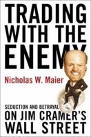 Trading with the Enemy: Seduction and Betrayal on Jim Cramer's Wall Street 0060086513 Book Cover