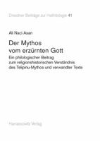 Der Mythos Vom Erzurnten Gott: Ein Philologischer Beitrag Zum Religionshistorischen Verstandnis Des Telipinu-Mythos Und Verwandter Texte 3447101857 Book Cover