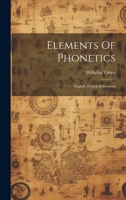 Elements Of Phonetics: English, French & German 1021552267 Book Cover
