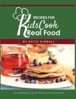 Recipes for Kids Cook Real Food 1947031791 Book Cover