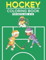 Hockey Coloring Books for Boys Ages 8-12: Fun Ice Hockey Sports Coloring Book for Kids B08RTGMSKV Book Cover