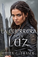 La guerrera de la luz (Spanish Edition) B0D5VGT27C Book Cover