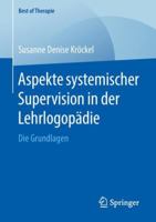 Aspekte Systemischer Supervision in Der Lehrlogop�die: Die Grundlagen 3658218088 Book Cover