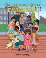 We Leave Our Shoes EVERYWHERE! 1639852948 Book Cover