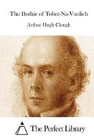 The Bothie of Toper-Na-Fuosich: A Long-Vacation Pastoral 0548791694 Book Cover
