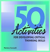 50 Activities for Developing Critical Thinking Skills 1599961962 Book Cover