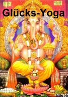 Gl�cks-Yoga: Gl�cksforschung, die besten Yoga�bungen, Meditation, positives Denken, Lach-Yoga, Erleuchtung 0244630984 Book Cover