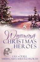 Wyoming Christmas Heroes 1602601178 Book Cover