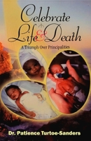 Celebrate Life & Death: A Triumph over Principalities B08QBRJ8X3 Book Cover