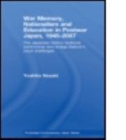 War Memory, Nationalism and Education in Postwar Japan: The Japanese History Textbook Controversy and Ienaga Saburo's Court Challenges 0415546443 Book Cover