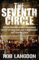 The Seventh Circle - A former Australian soldier's extraordinary story of surviving seven years in Afghanistan's most notorious prison 1760527432 Book Cover