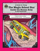 A Guide for Using The Magic School Bus¨ Inside the Human Body in the Classroom 1557348154 Book Cover