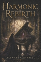 Harmonic Rebirth: Book Six in the Memoria Astra Cycle B0F6L9KKB9 Book Cover
