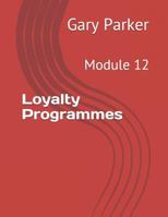 Loyalty Programmes: Module 12 1794437649 Book Cover