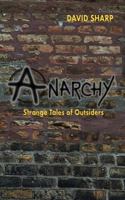 Anarchy - Strange Tales of Outsiders 1541191382 Book Cover