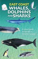 East Coast Whales, Dolphins and Sharks - New Edition: A visual guide to sea life in Atlantic Canada (Formac Pocketguides) 1459507959 Book Cover
