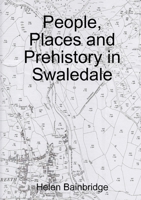 People, Places and Prehistory in Swaledale 1300649690 Book Cover