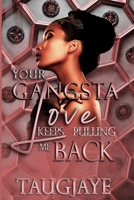 Your Gangsta Love Keeps Pulling Me Back B095SLYPPH Book Cover