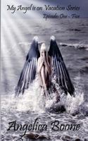 My Angel Is on Vacation Series: Episodes One - Five 1494977559 Book Cover