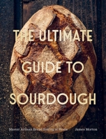 The Ultimate Guide to Sourdough 1837837198 Book Cover