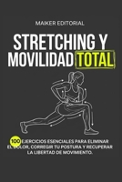 Stretching y Movilidad Total: 100 Ejercicios Esenciales para Eliminar el Dolor, Corregir tu Postura y Recuperar la Libertad de Movimiento.: Guía ... 7 Días para un Cuerpo Ágil. (Spanish Edition) B0GTHNYHW9 Book Cover
